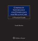 Corporate Governance and Compliance for Health Care: A Practical Guide