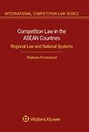 Competition Law in the ASEAN Countries: Regional Law and National Systems by PORANANOND